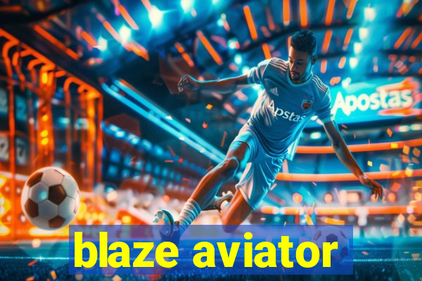 blaze aviator